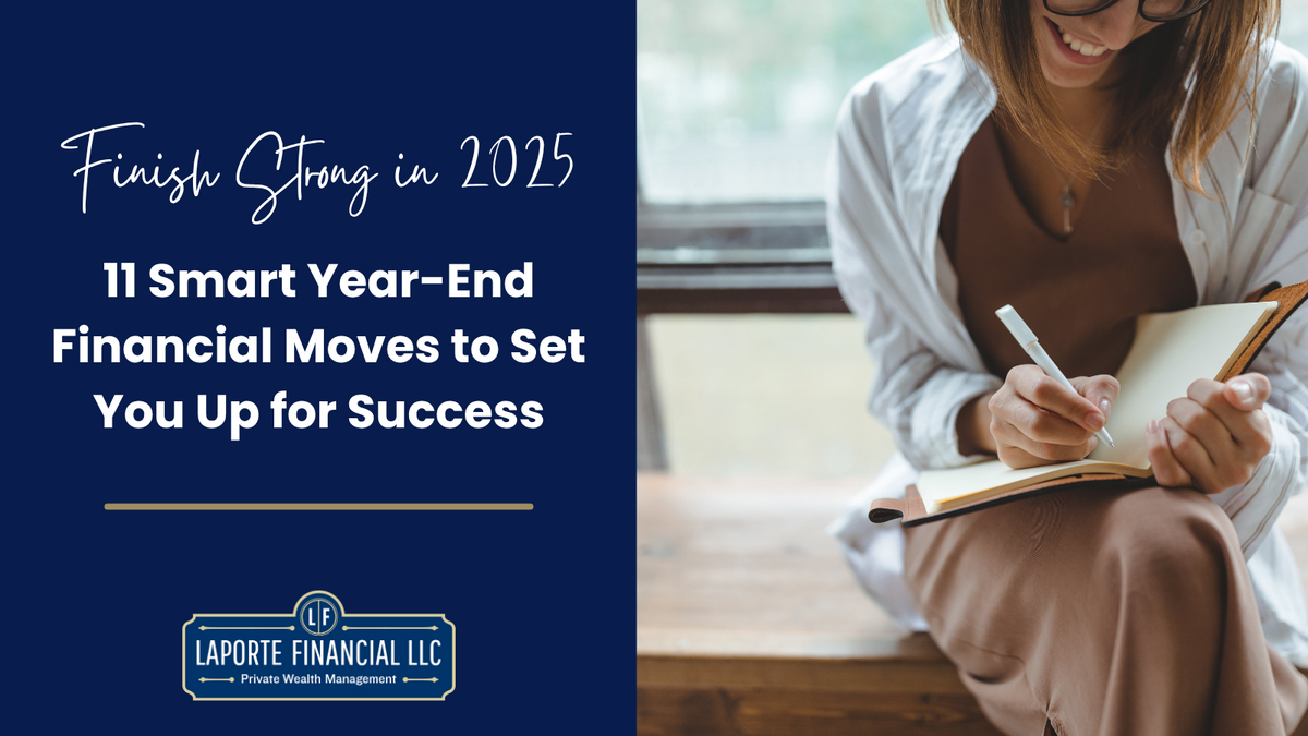 Finish Strong in 2025: 11 Smart Year-End Financial Moves to Set You Up for Success