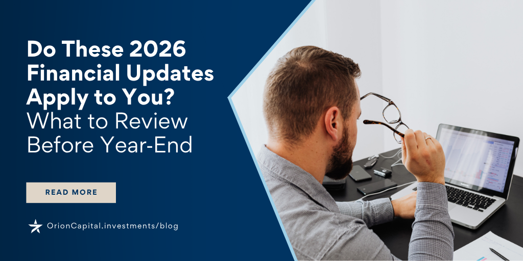Do These 2026 Financial Updates Apply to You? What to Review Before Year‑End
