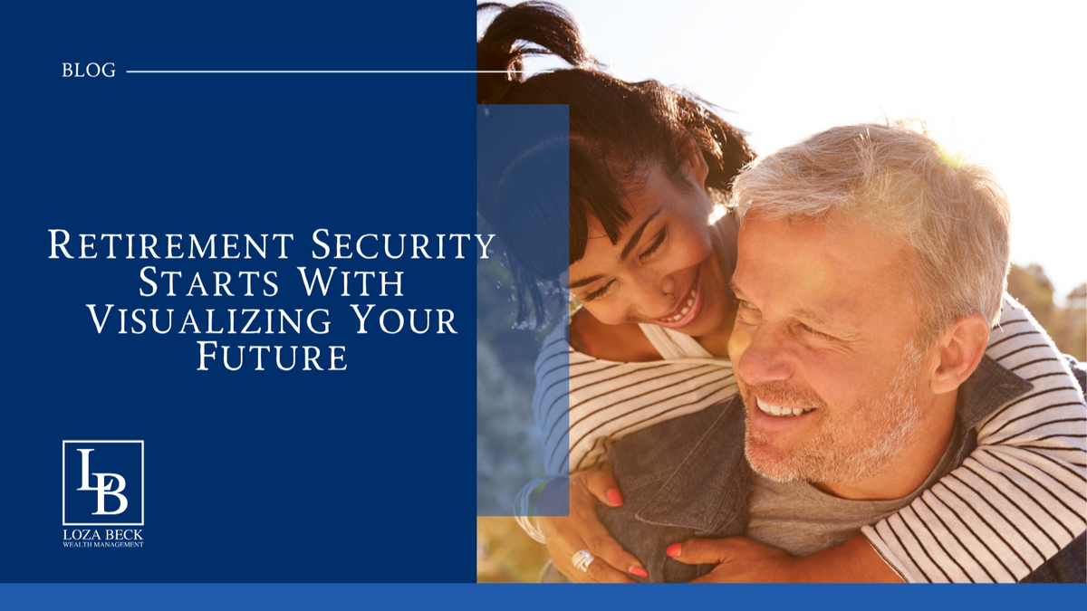 Retirement Security Starts With Visualizing Your Future