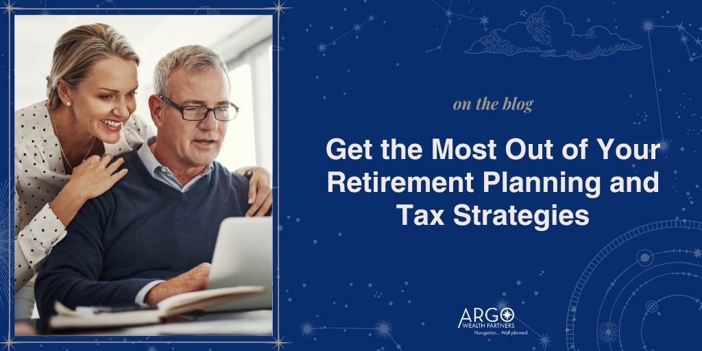 Get the Most Out of Your Retirement Planning and Tax Strategies