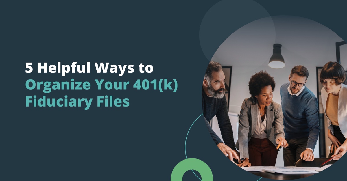 5 Helpful Ways to Organize Your 401(k) Fiduciary Files