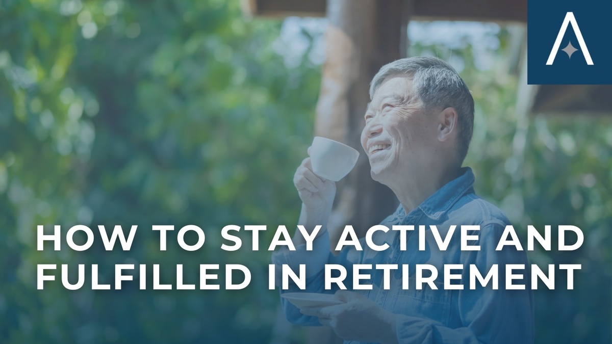 How to Stay Active and Fulfilled in Retirement