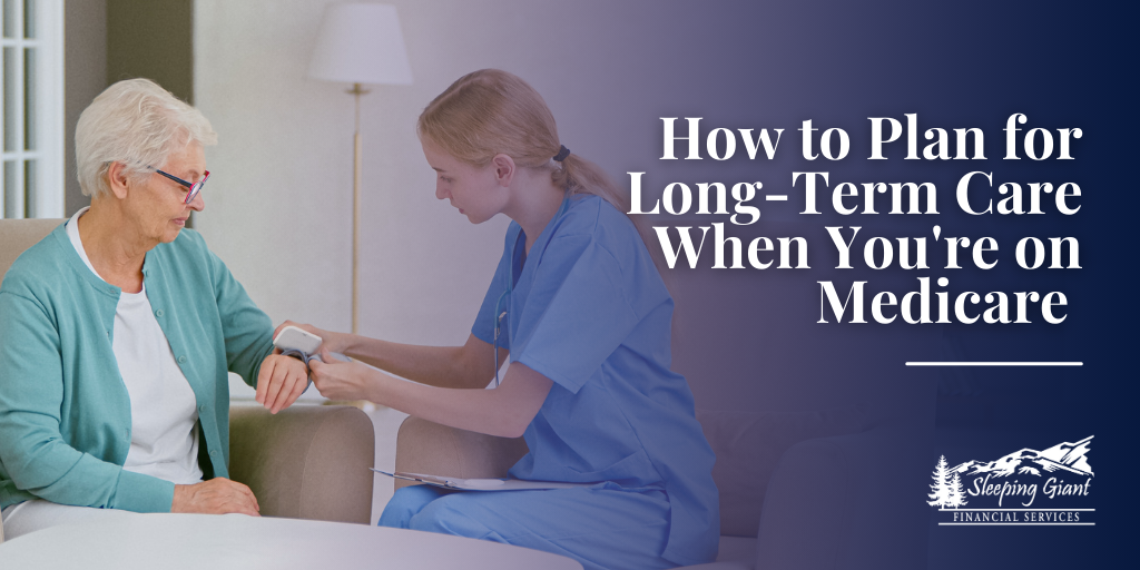 How to Plan For Long-Term Care When You’re On Medicare