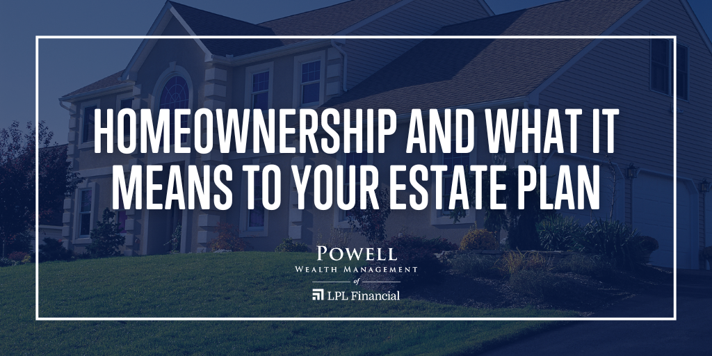 Homeownership: What It Could Mean for Your Estate Plan