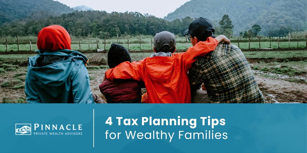 4 Tax Planning Tips for Wealthy Families