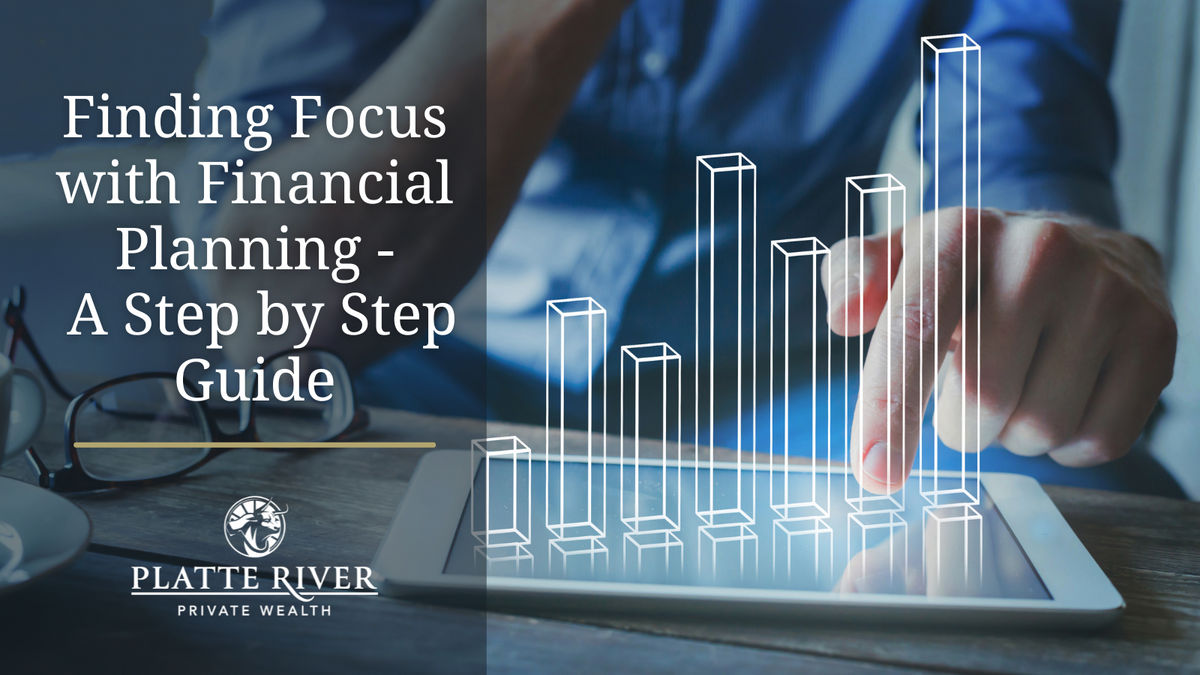 Finding Focus with Financial Planning: A Step-By-Step Guide