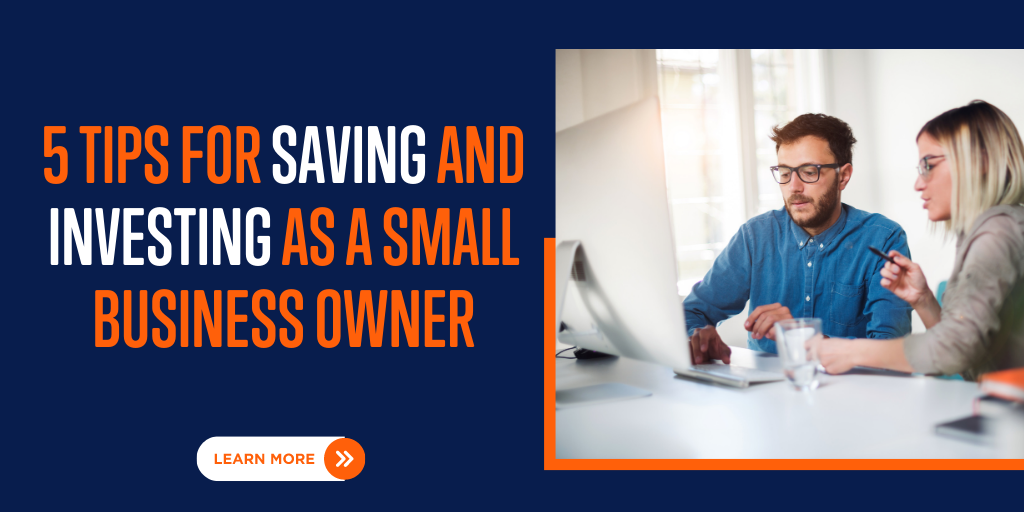 5 Tips for Saving and Investing as a Small-Business Owner