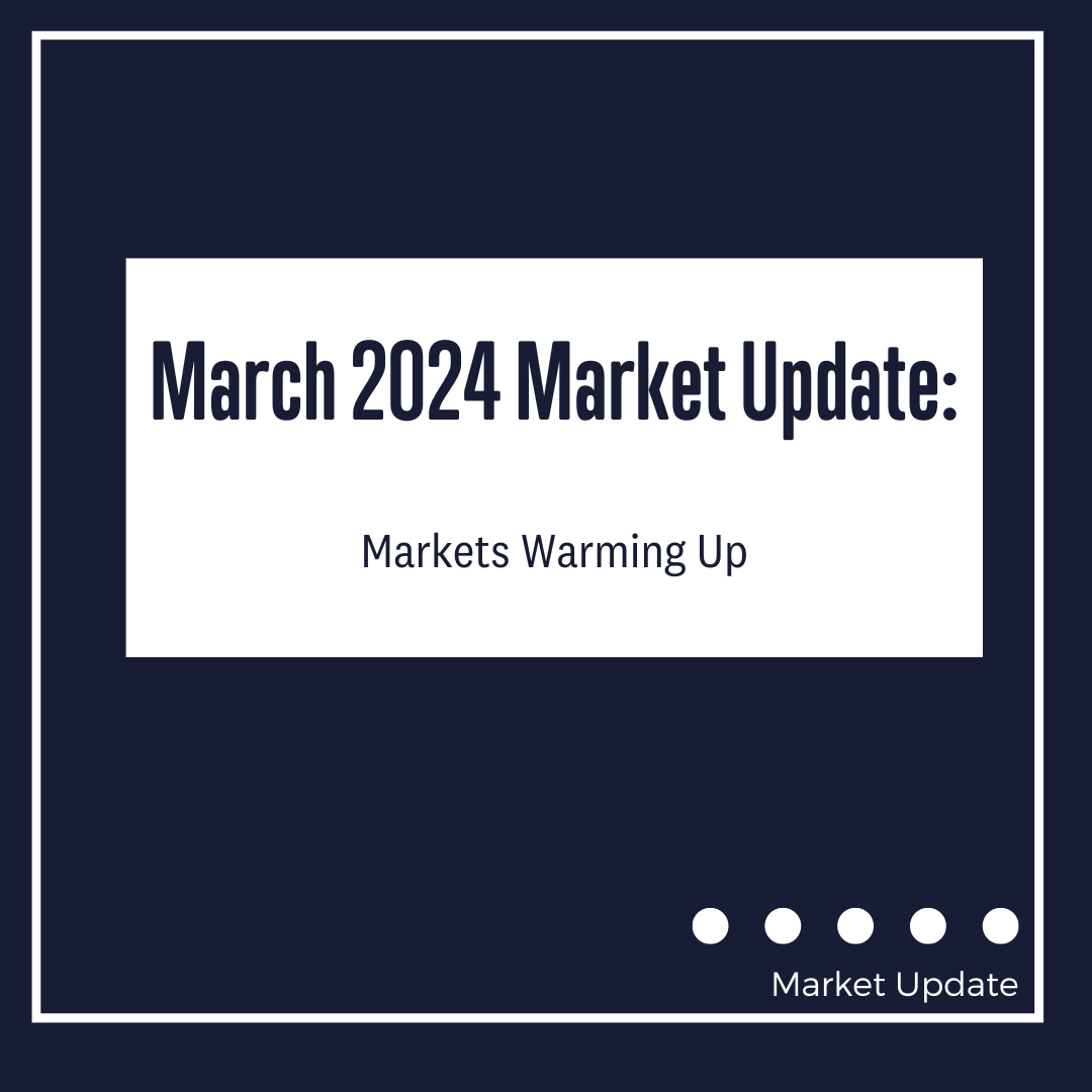 March Market Update : Markets Warming Up