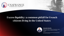 Excess liquidity: a common pitfall for French citizens living in the United States