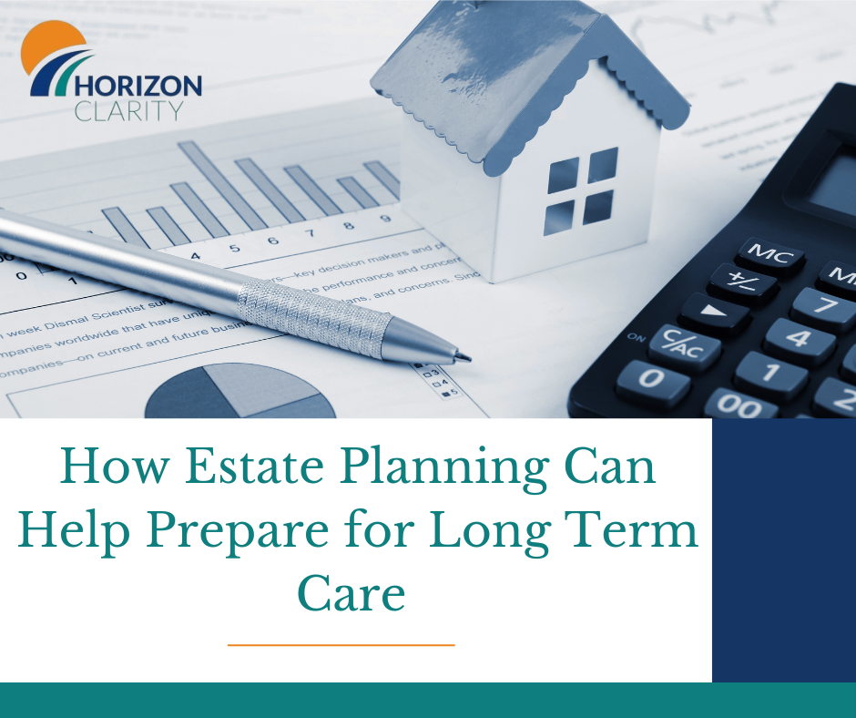 How Estate Planning Can Help Prepare for Long Term Care