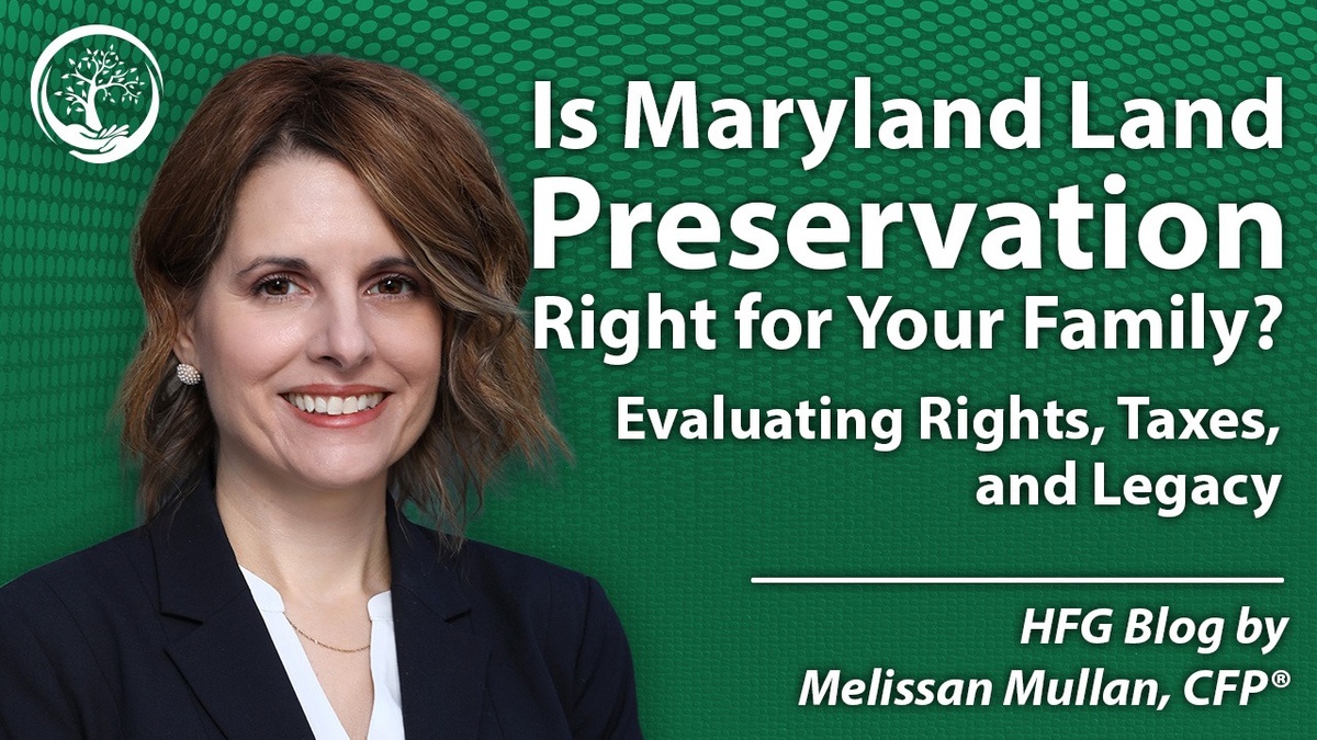 Is Maryland Land Preservation Right for Your Family? Evaluating Rights, Taxes, and Legacy