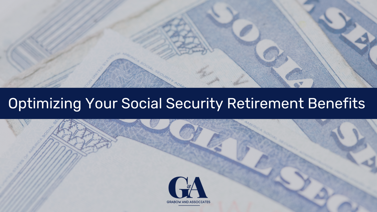 Optimizing Your Social Security Retirement Benefits