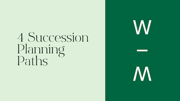 Wealth Management Spotlight: 4 Succession Planning Paths