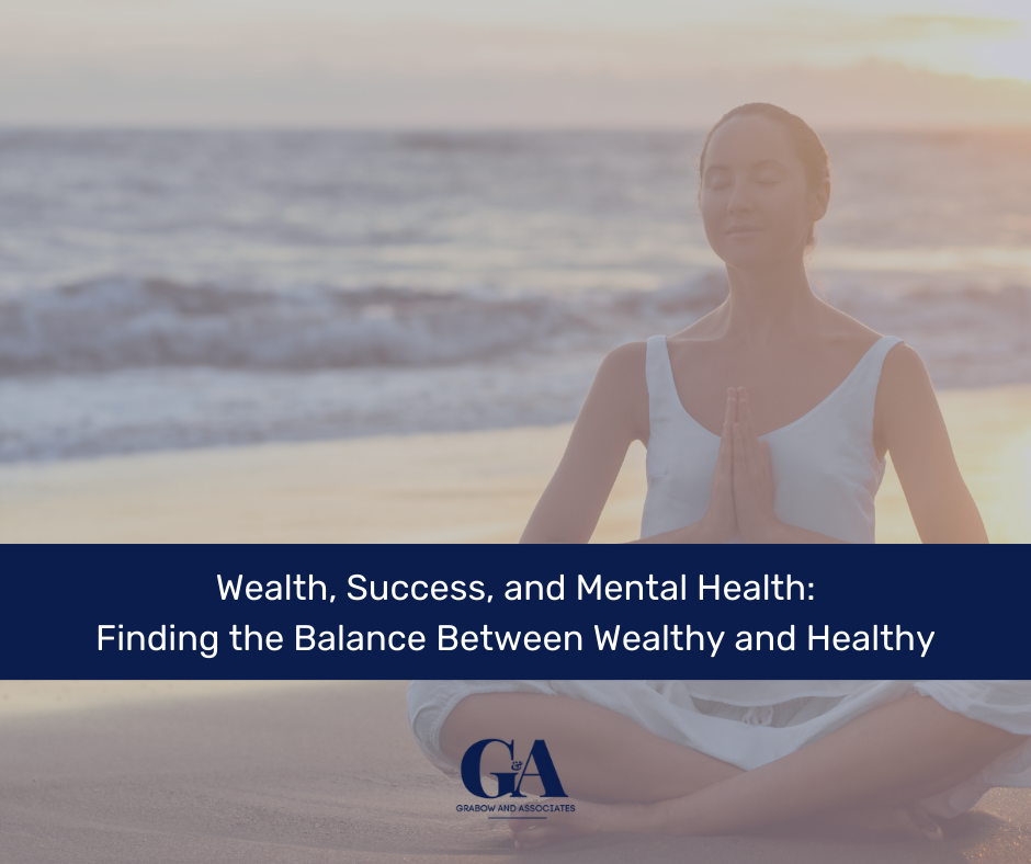 Wealth, Success, and Mental Health: Finding the Balance Between Wealthy and Healthy