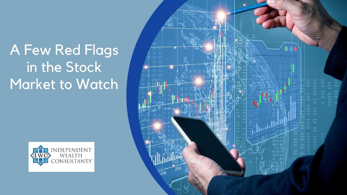 A Few Red Flags in the Stock Market to Watch