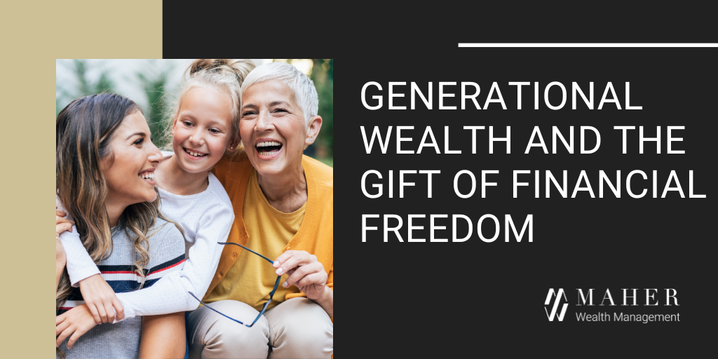 Generational Wealth and the Gift of Financial Freedom