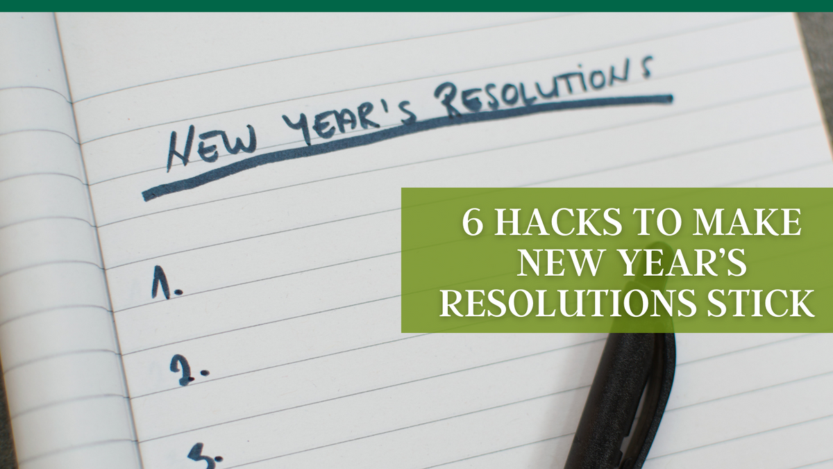 6 Hacks to Make New Year’s Resolutions Stick