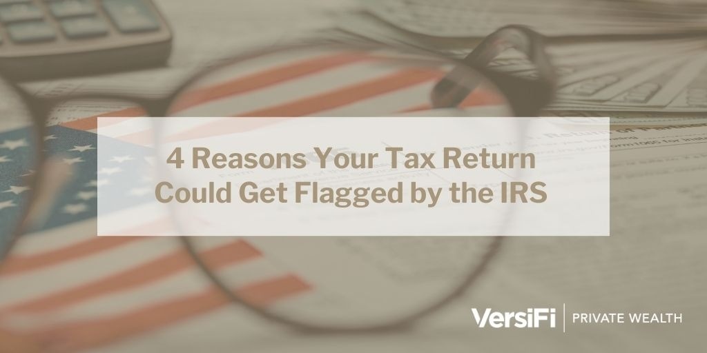 4 Reasons Your Tax Return Could Get Flagged by the IRS
