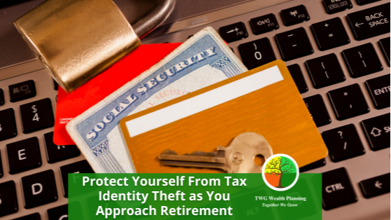 Protect Yourself From Tax Identity Theft as You Approach Retirement