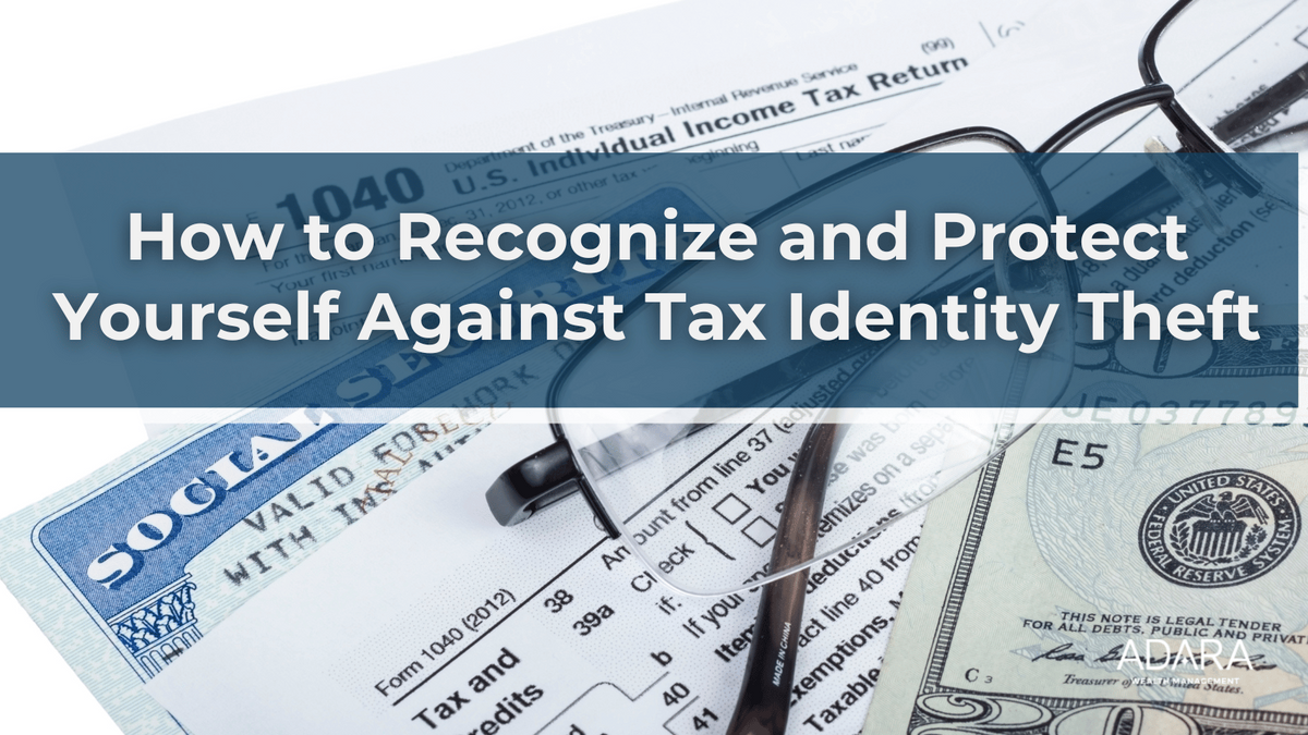 How to Recognize and Protect Yourself Against Tax Identity Theft