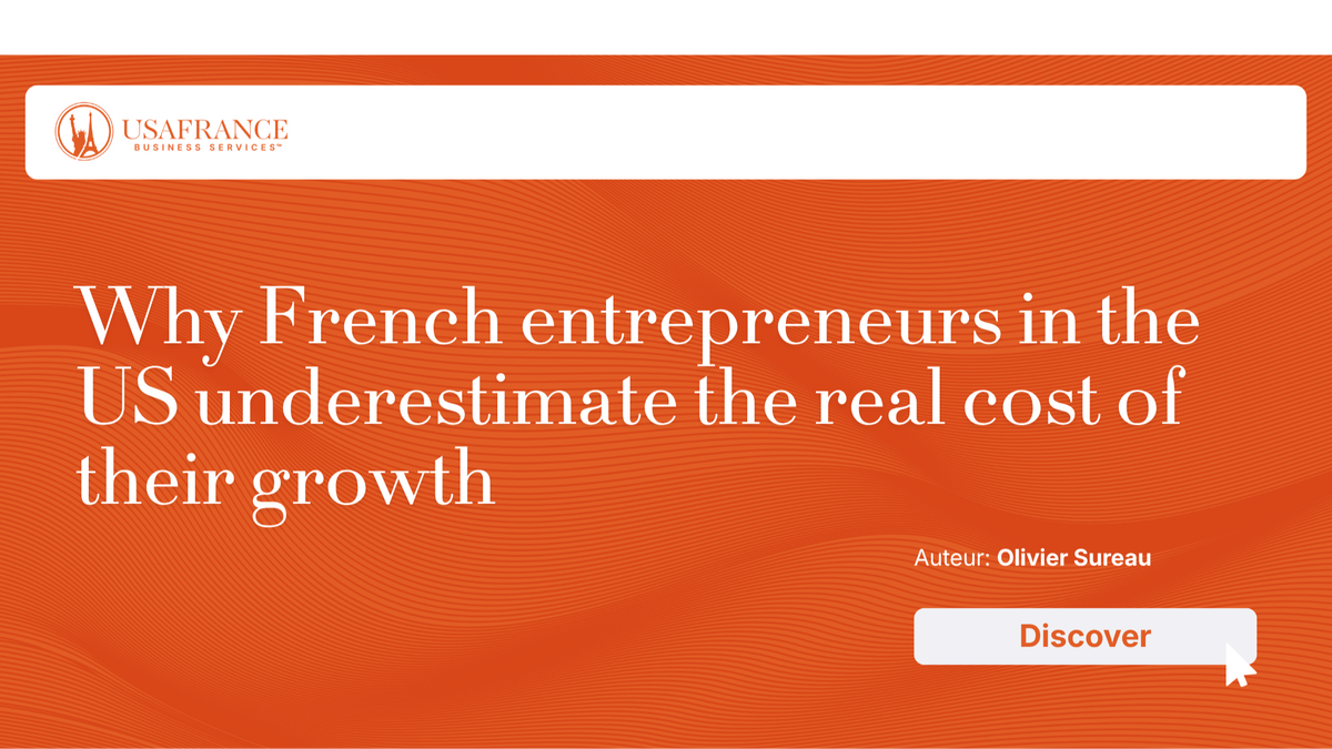 Why French entrepreneurs in the US underestimate the real cost of their growth