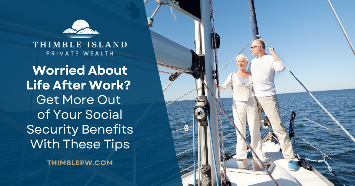 Worried About Life After Work? Get More Out of Your Social Security Benefits With These Tips