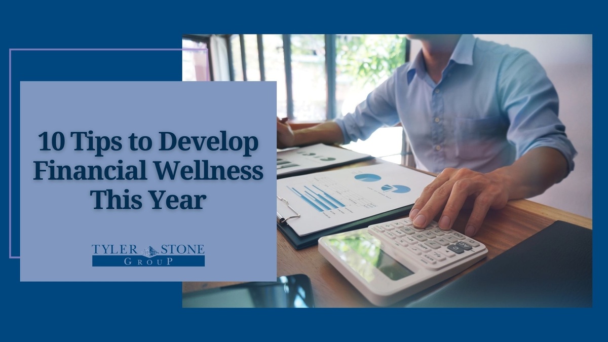 10 Tips to Develop Financial Wellness This Year