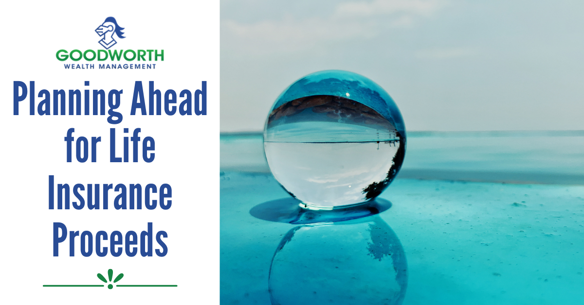 Planning Ahead for Life Insurance Proceeds