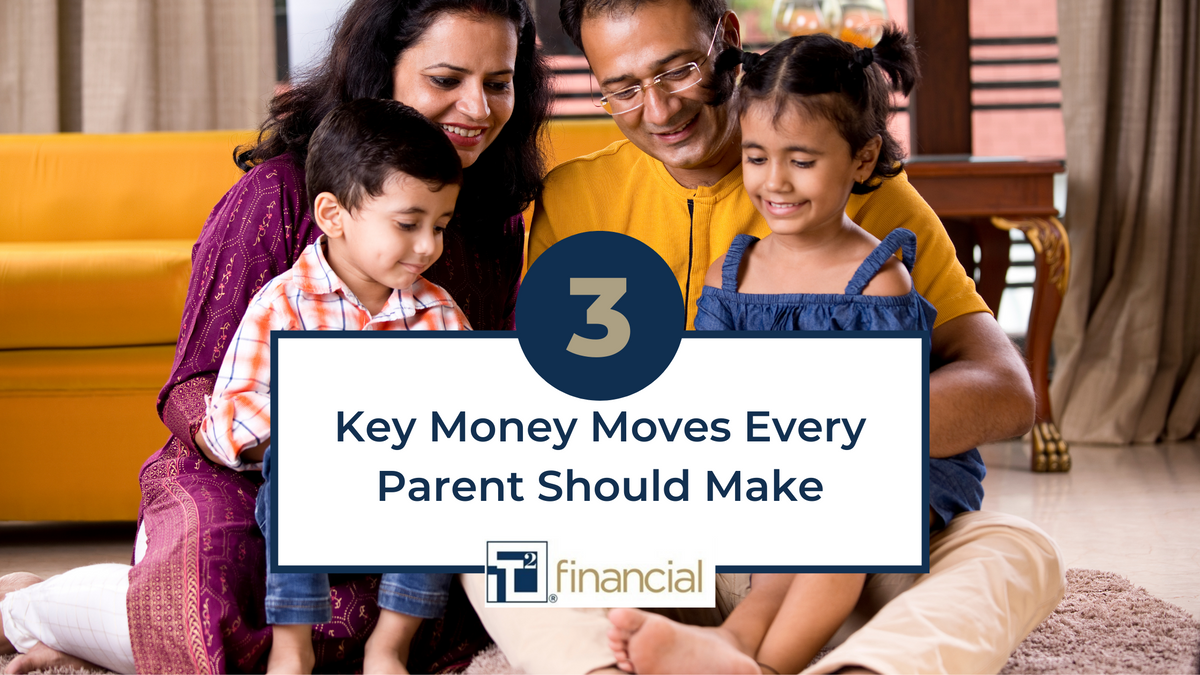 3 Key Money Moves Every Parent Should Make