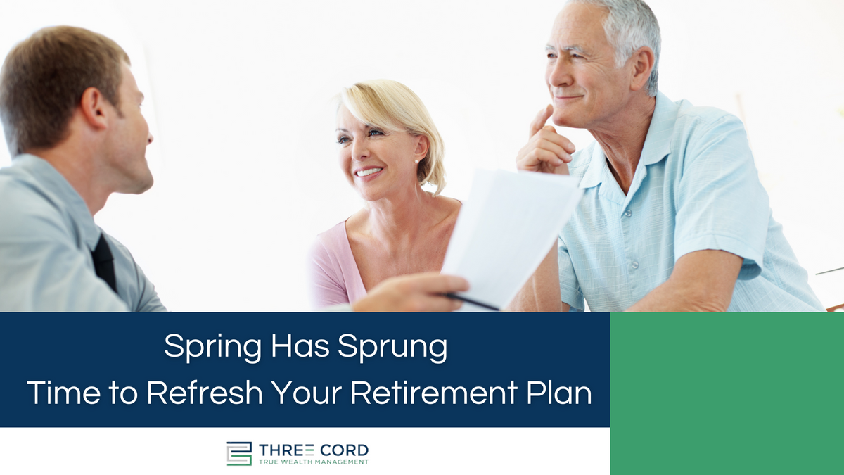 Spring Has Sprung: Time to Refresh Your Retirement Plan