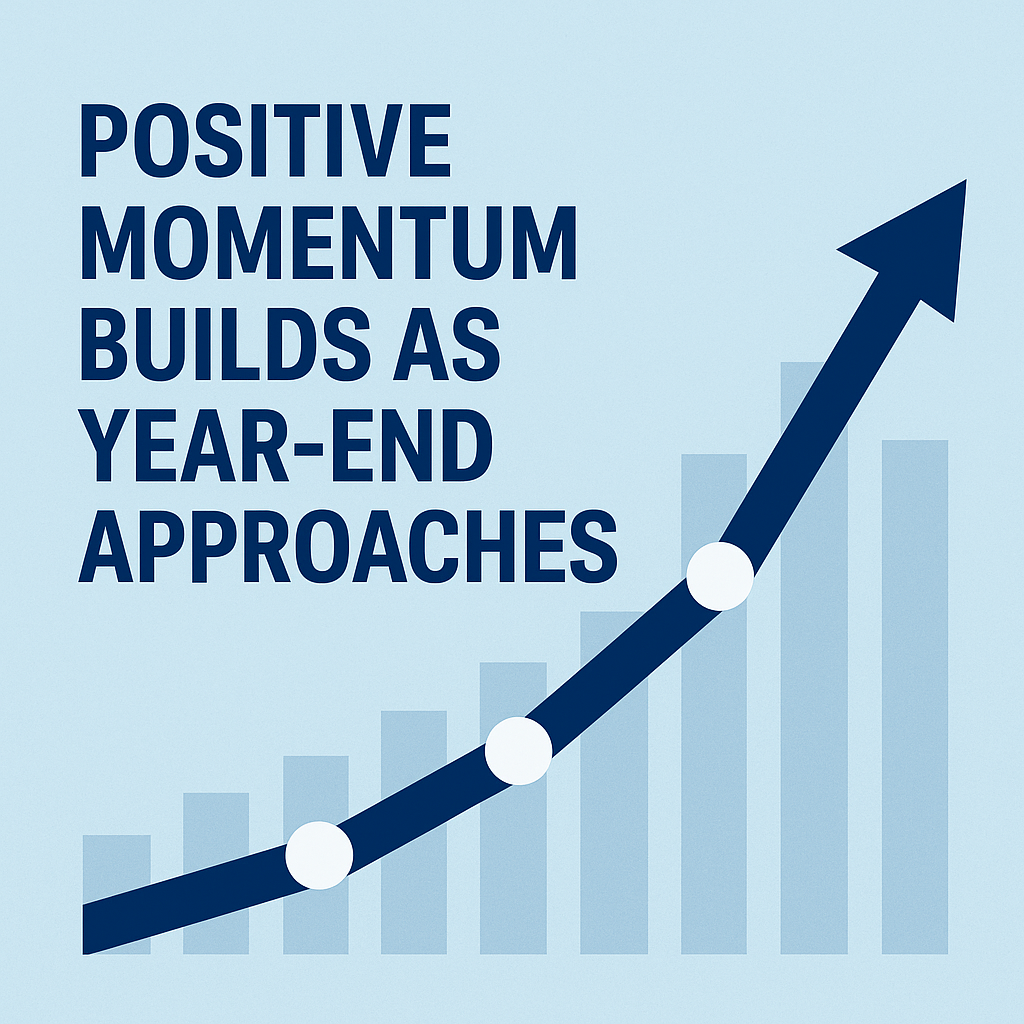 Positive Momentum Builds as Year-End Approaches