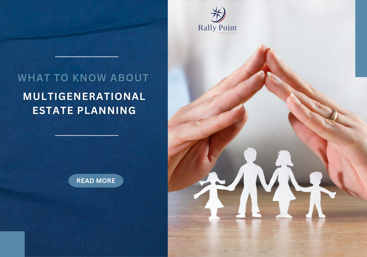 What to Know About Multigenerational Estate Planning