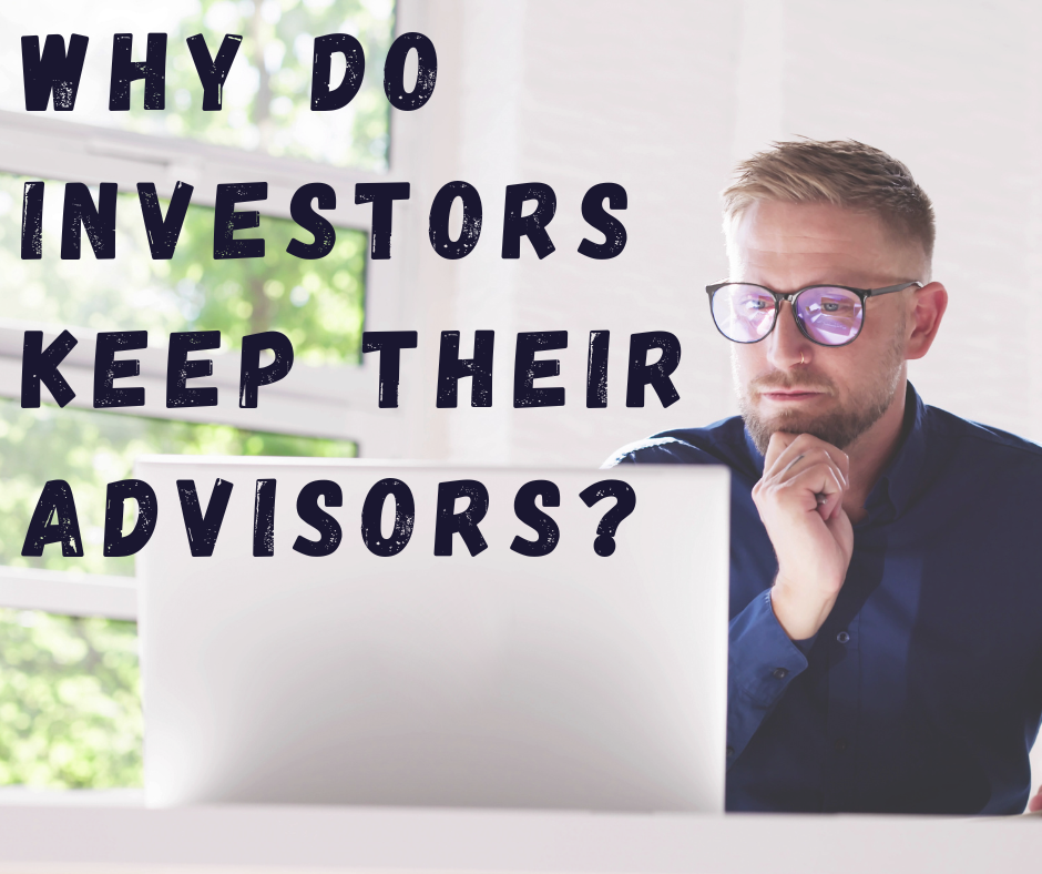 Why Do Investors Keep Their Advisors?