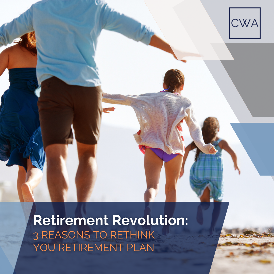 Retirement Revolution: 3 Reasons to Rethink Your Retirement Plan