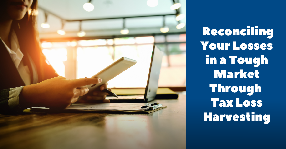 Reconciling Your Losses in a Tough Market Through Tax-Loss Harvesting