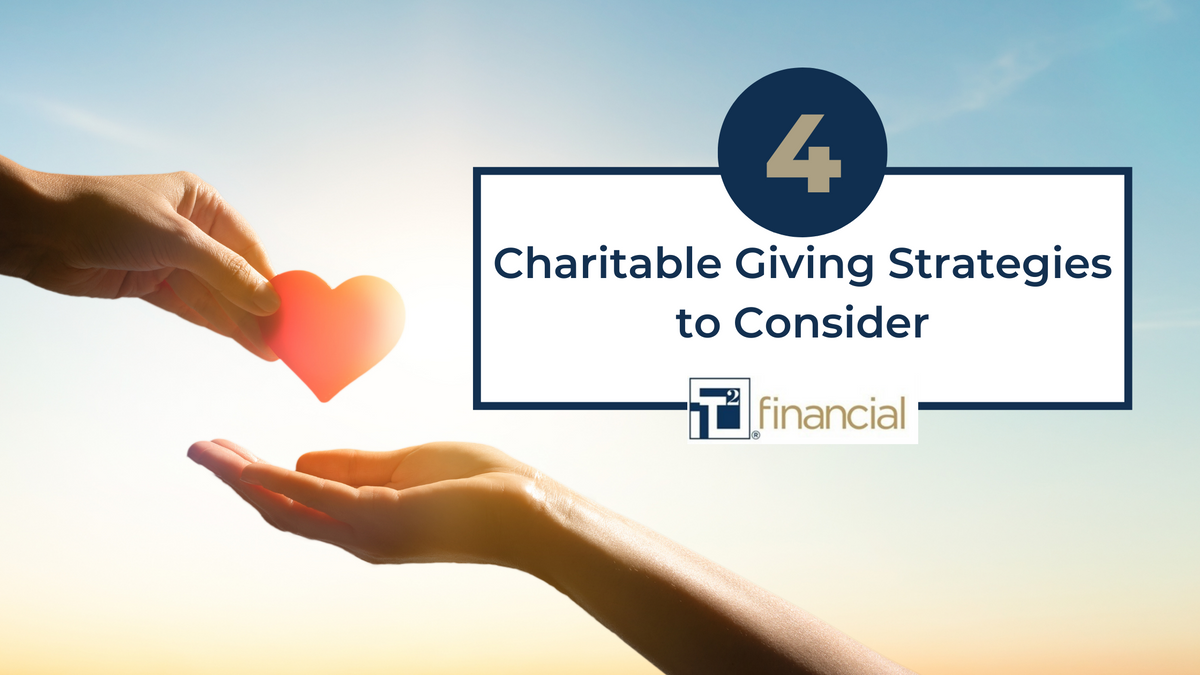 4 Charitable Giving Strategies to Consider