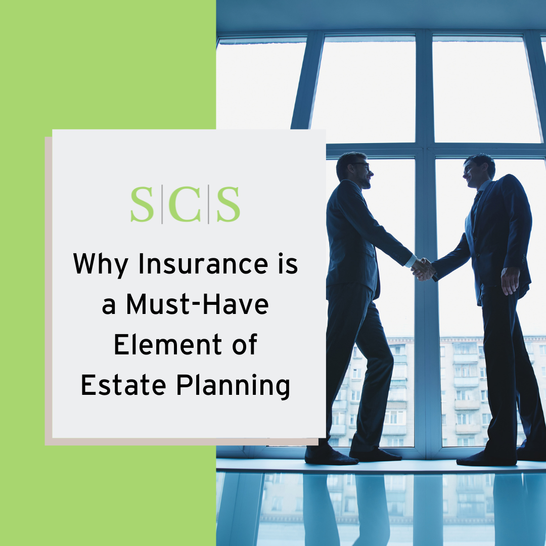 Why Insurance is a Must-Have Element of Estate Planning