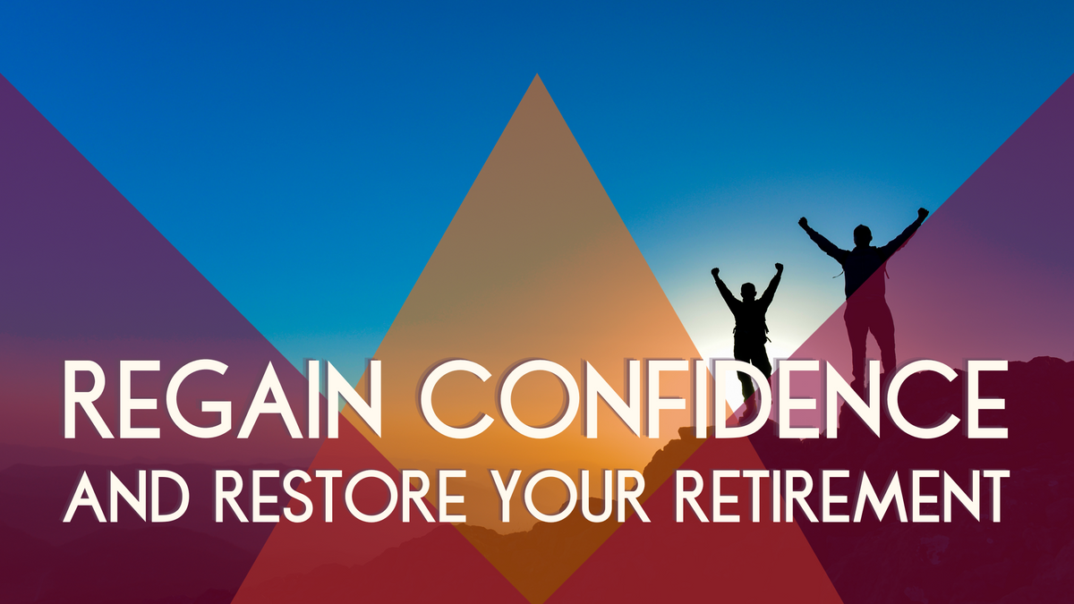 Regain Confidence and Restore Your Retirement