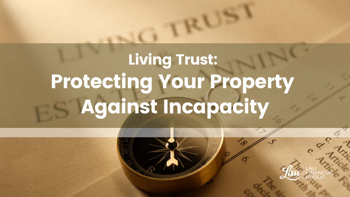 Living Trust: Protecting Your Property against Incapacity