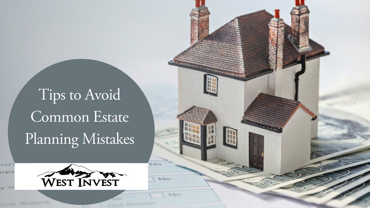 Tips to Avoid Common Estate Planning Mistakes