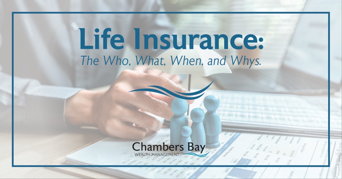 Life Insurance: The Who, What, When, and Whys.