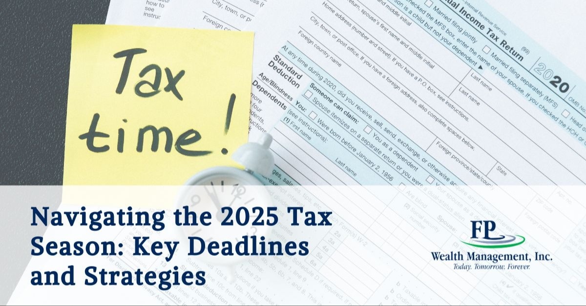 Navigating the 2025 Tax Season: Key Deadlines and Strategies