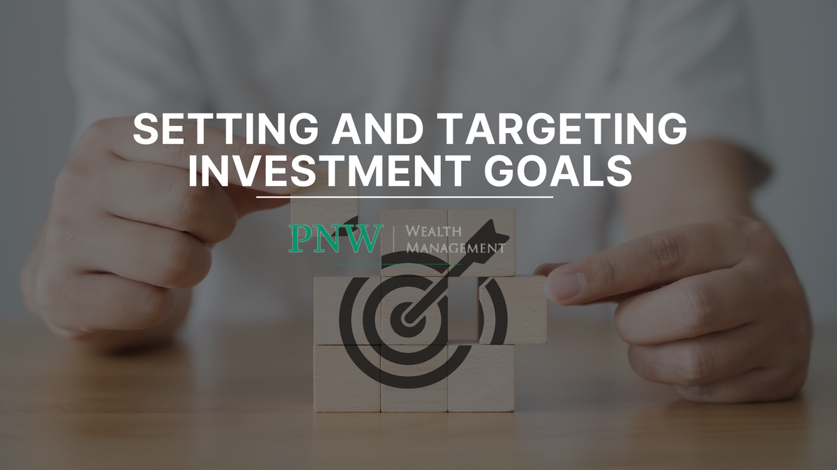 Setting and Targeting Investment Goals