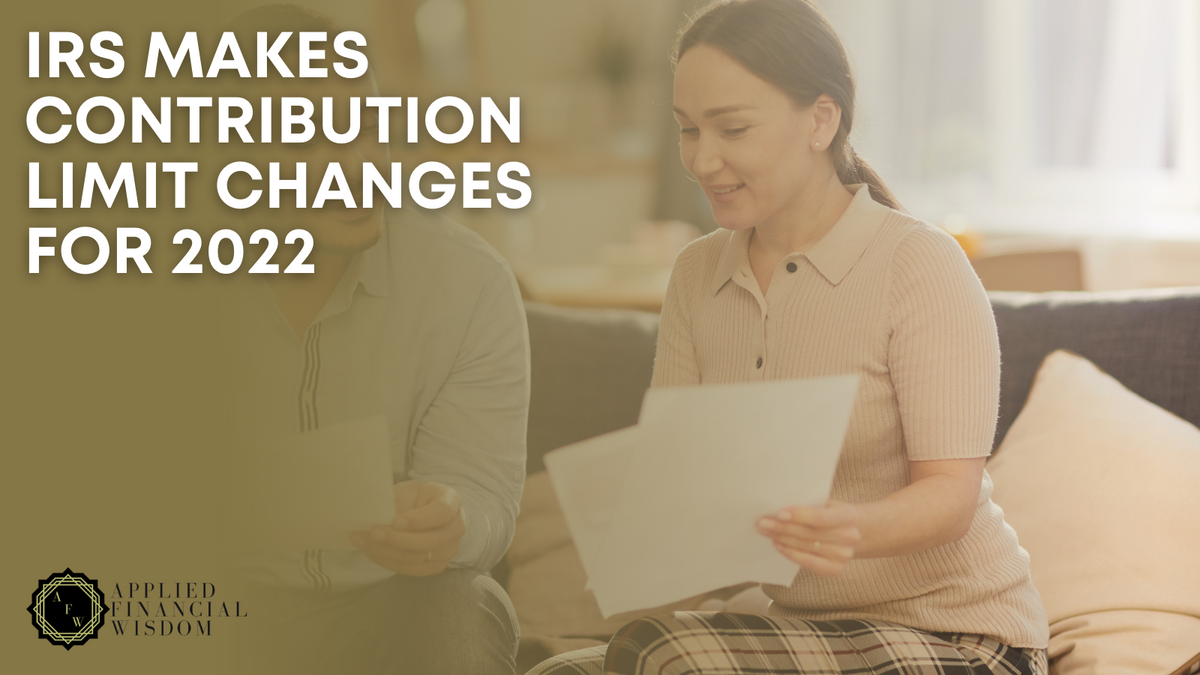 IRS Makes Contribution Limit Changes for 2022