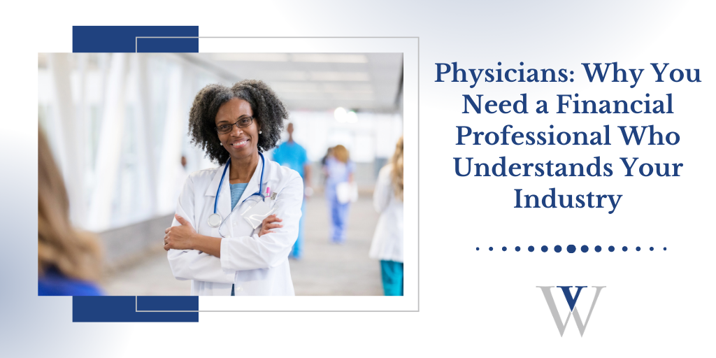 Physicians: Why You Need a Financial Professional Who Understands Your Industry