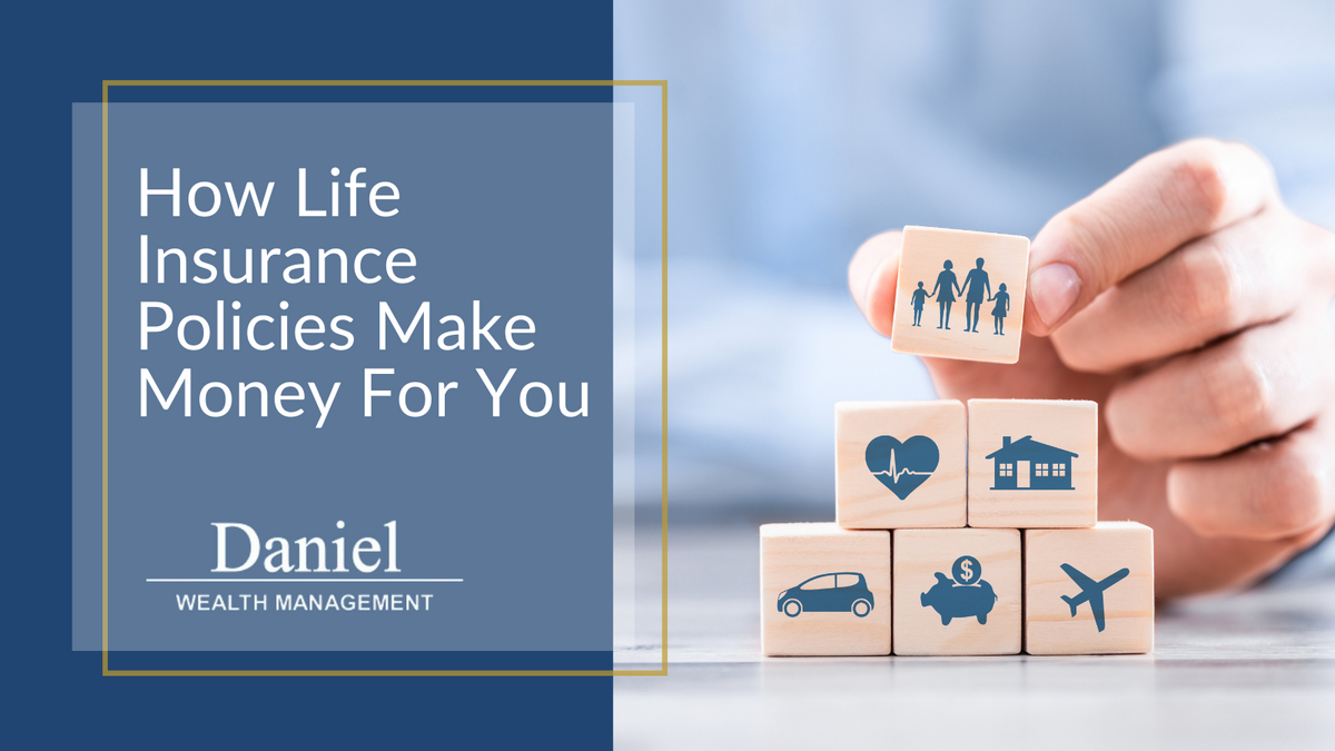 How Life Insurance Policies Make Money for You