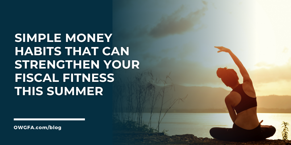 Simple Money Habits That Can Strengthen Your Fiscal Fitness This Summer