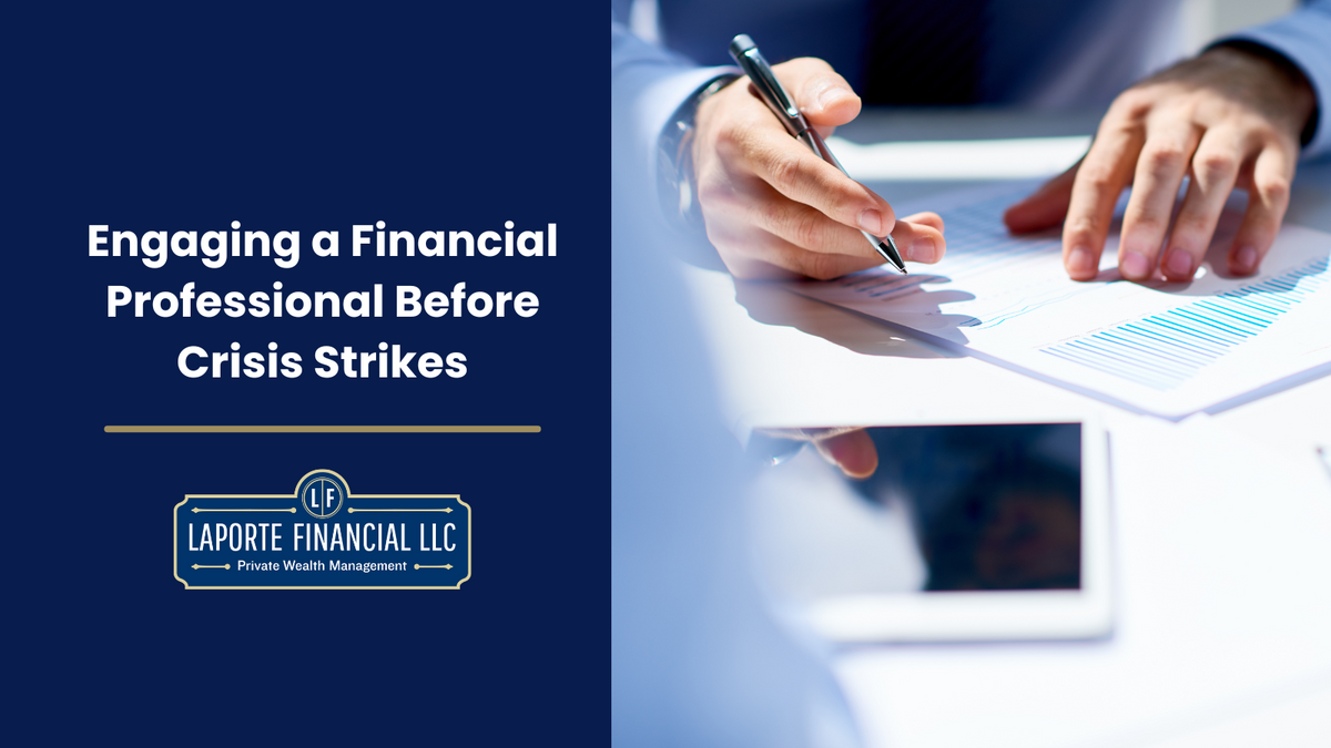 Prepare, Don't Repair: Engaging a Financial Professional Before Crisis Strikes