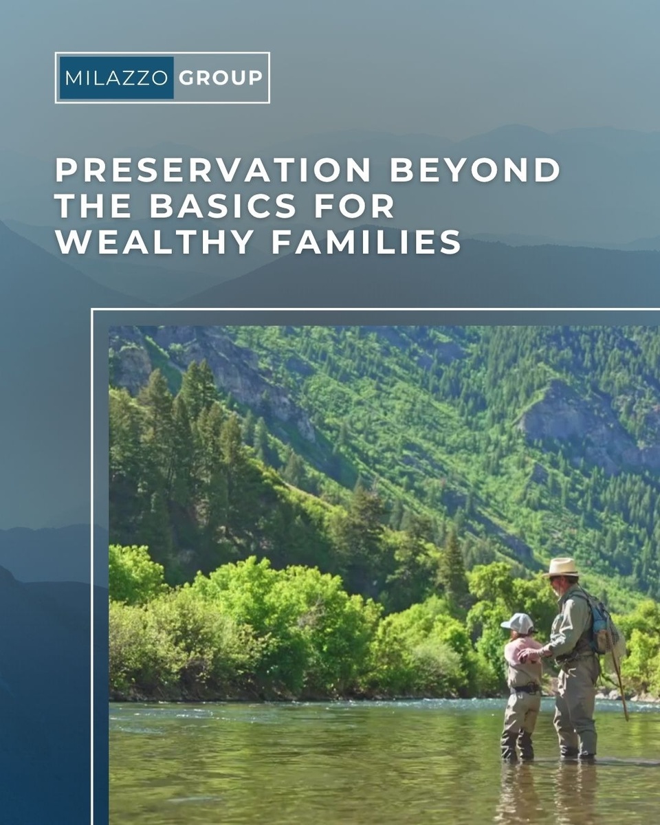 Preservation Beyond the Basics for Wealthy Families