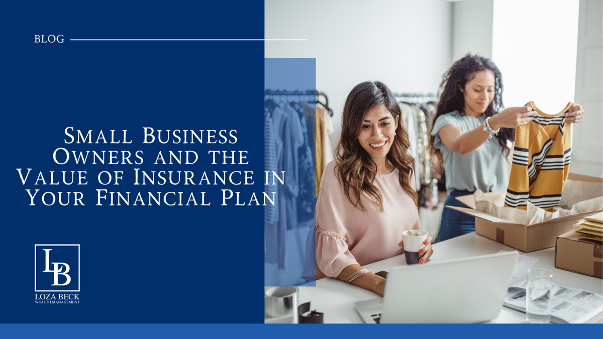 Small-business Owners and the Value of Insurance in Your Financial Plan